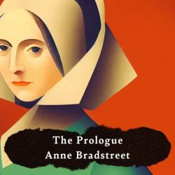 Analysis of the prologue by anne bradstreet